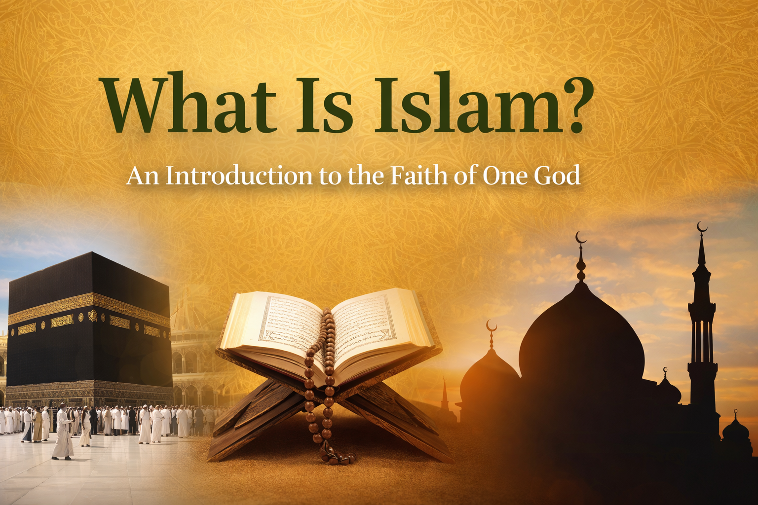 Featured image for What Is Islam article showing the Kaaba, the Qur’an, and a mosque silhouette with Islamic geometric background.